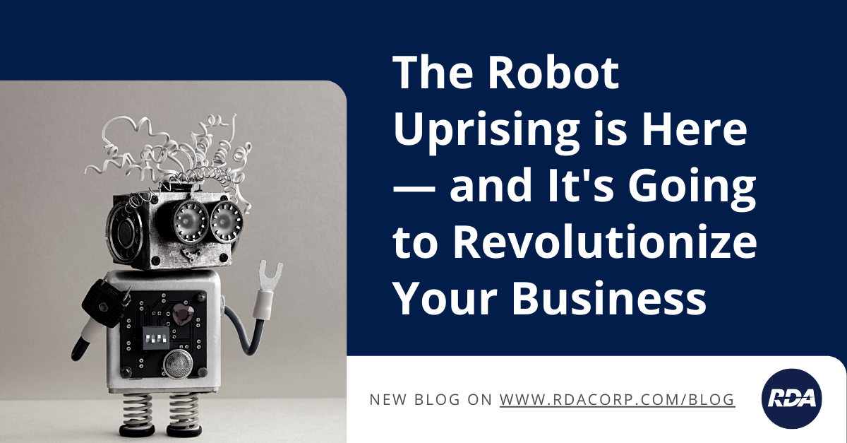 The Robot Uprising is Here — and It's Going to Revolutionize Your Business