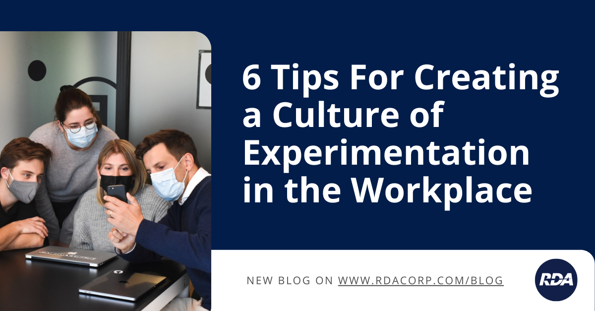 6 Tips For Creating a Culture of Experimentation in the Workplace